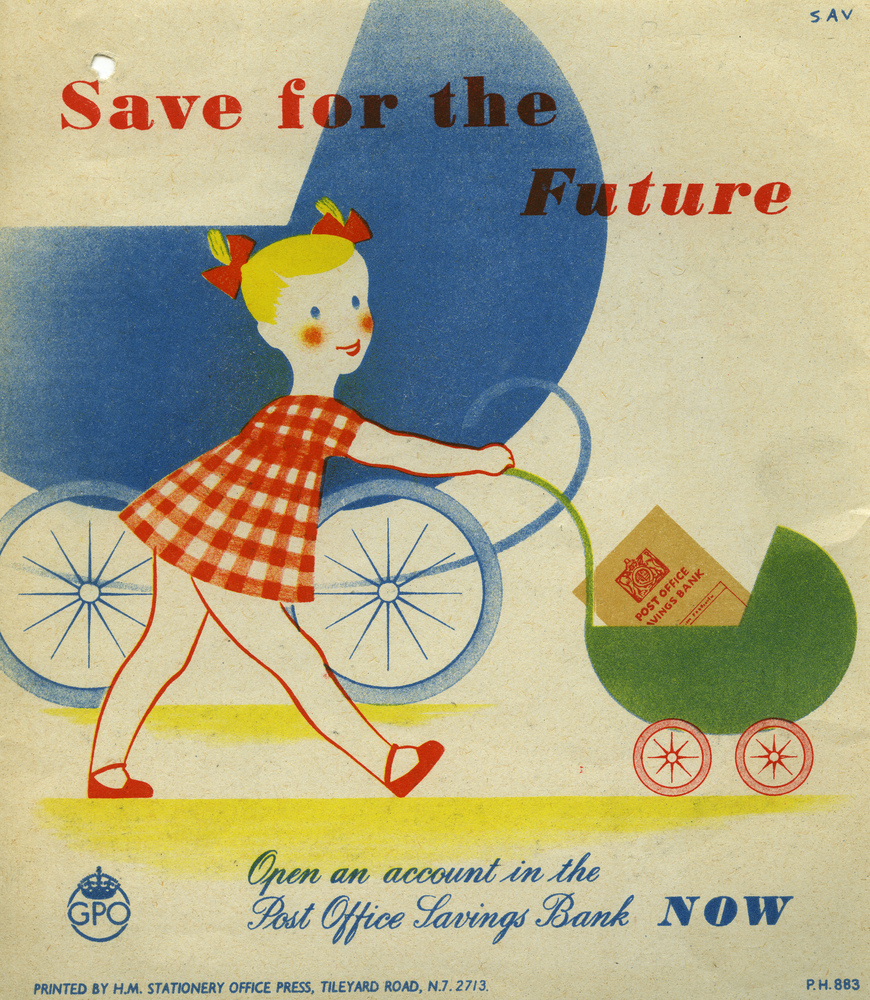 'Save for the future. Open an account in the Post Office Savings Bank now'.
Poster designed by 'SAV', PH 883, c.1948, POST 110/4330.
