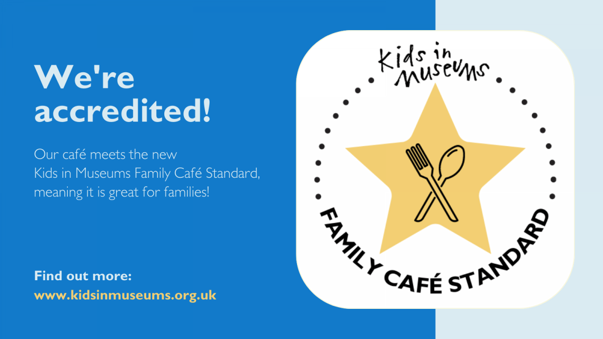 To the left, text reads "we're accredited! our café meets the new Kids in Museums Family Café Standard, meaning it's great for families!". To the right, the Kids in Museums Family Café Standard logo